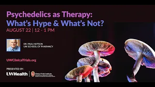 Psychedelics as Therapy: What's Hype and What's Not?