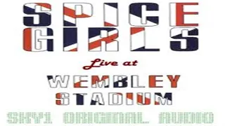 Spice Girls - Live At Wembley Stadium (Sky1 Original Audio) - 21 - Never Give Up On The Good Times