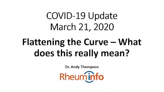 2020 03 21- COVID-19 Update - Flattening the Curve - What does this really mean?