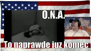 O.N.A. - To naprawde juz koniec - REACTION