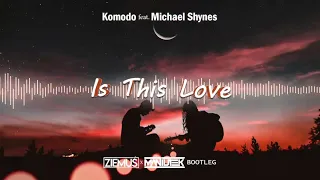 Komodo feat. Michael Shynes - Is This Love (ZIEMUŚ & MANIUTEK BOOTLEG 2021)