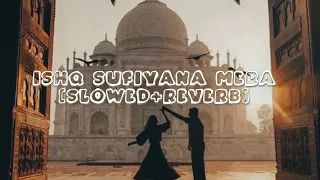 Ishq sufiyana Mera [slowed+reward] bast song