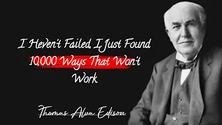 THOMAS ALVA EDISON | Top 35 Thomas Edison Quotes to Motivate You to Never Quit for Motivation