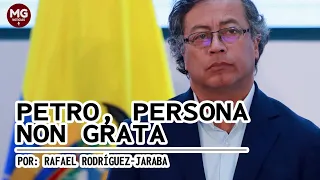 PETRO, PERSONA NON GRATA 🎯 Por Rafael Rodríguez Jaraba