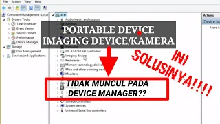 PERANGKAT TIDAK MUNCUL PADA DEVICE MANAGER | MEMUNCULKAN PORTABLE DEVICE | KAMERA IMAGING DEVICE