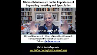 Michael Mauboussin on the Importance of Separating Investing and Speculation