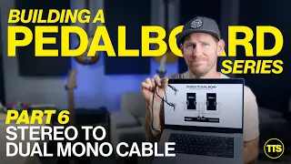 Part 6 - Stereo to Dual Mono Cable for PBC/6X (Building A Pedalboard Series)