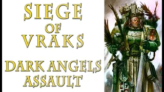 Warhammer 40k Lore - Siege of Vraks, Dark Angels Assault (Part 7)