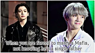 ~When you are forced to marry a mafia, not knowing he’s a single father~ [Taekook oneshot]