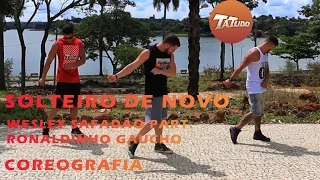 Solteiro de Novo – Wesley Safadão Part. Ronaldinho Gaucho - Coreografia | Tatudooficial