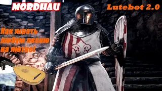 Как играть любую песню на лютне в MORDHAU!(Lutebot 2.0)