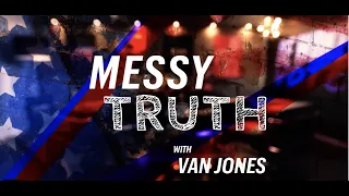 Be Woke Presents The Messy Truth with Van Jones // TRAILER