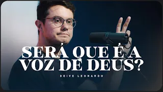 Será que é a voz de Deus? | Deive Leonardo