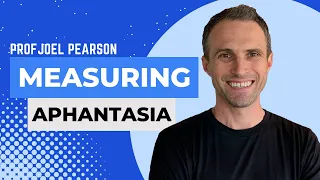 Measuring Aphantasia and its Impact with Prof Joel Pearson