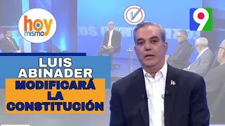 ¡Alerta! Luis Abinader modificará la constitución  | Hoy Mismo