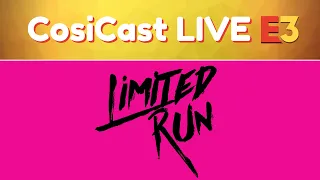 Limited Run Games | E3 2019 | CosiCast LIVE