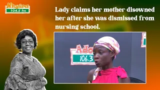 Lady claims her mother disowned her after she was dismissed from nursing school.