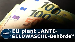 KAMPF gegen GELDWÄSCHE: EU-Kommission will härter gegen Geldwäsche vorgehen I WELT News