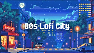 80s Lofi City 🌃 Lofi Hip Hop Mix 🎵 Chill Lofi Beats to Sleep & Relax