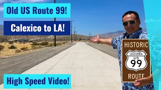 Old US Route 99 - Calexico, CA to Los Angeles, CA - High Speed Driving Video