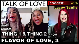 Lacey Sculls chats with "Thing 1" & "Thing 2" from Flavor of Love season 3 - Talk of Love podcast