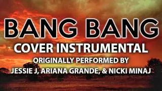 Bang Bang (Cover Instrumental) [In the Style of Jessie J, Ariana Grande, & Nicki Minaj]