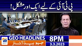 Geo Headlines 8 PM | 𝐏𝐓𝐈 𝐢𝐧 𝐭𝐫𝐨𝐮𝐛𝐥𝐞! | 3rd March 2023