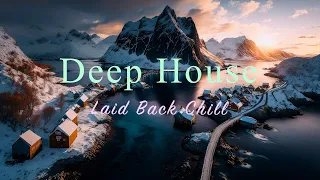 Deep House 2023 ❄️⛰️Laid Back Chill Mix【House / Relaxing Mix / Instrumental】