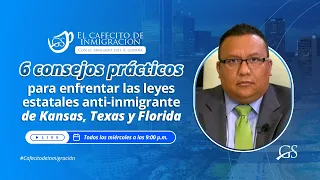 6 Consejos Para Enfrentar Las Leyes Anti-Inmigrante de Florida, Kansas y Texas