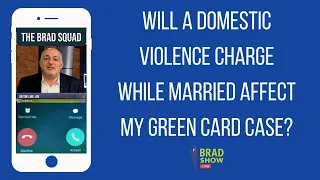 Will A Domestic Violence Charge While Married Affect My Green Card Case?