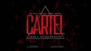 Whisnu Santika, hbrp, Keebo - Cartel (LENN & JayJax Bootleg) *FREE DOWNLOAD*