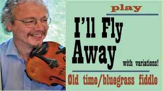 I'll Fly Away; fiddle lesson showing melody and variations