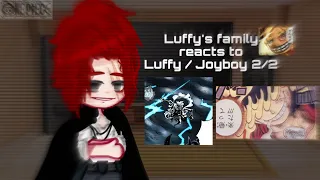 Luffy’s family reacts to Luffy / Joyboy | one piece gacha club | 2/2 |