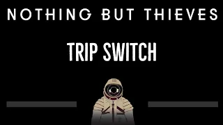 Nothing But Thieves • Trip Switch (CC) 🎤 [Karaoke] [Instrumental Lyrics]