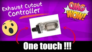 Exhaust Cut Out controller with one touch operation