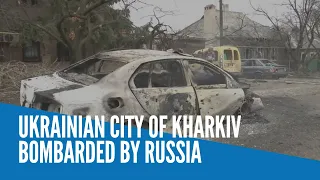 Ukrainian city of Kharkiv bombarded by Russia