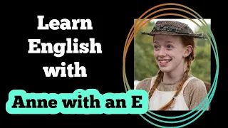 Learn English through " Anne with an E"