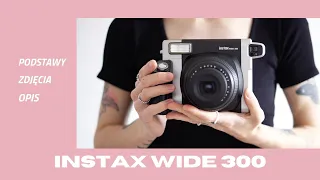 INSTAX WIDE 300 - PODSTAWY, PRZYKŁADOWE ZDJĘCIA, OPIS APARATU