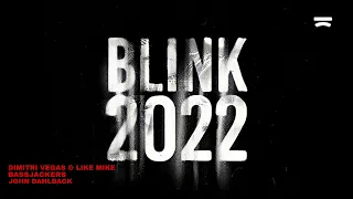 Dimitri Vegas & Like Mike & Bassjackers & John Dahlbäck - Blink 2022