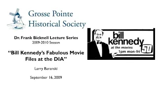 “Bill Kennedy’s Fabulous Movie Files” by Larry Baranski (Bicknell Lecture Series: 2009-2010)