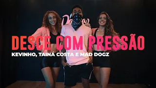 Desce com Pressão - Kevinho, Tainá Costa e Mad Dogz - Coreografia: METE DANÇA