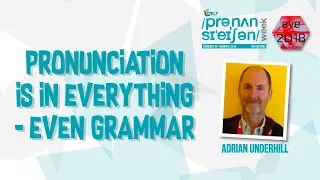 'Pronunciation is in everything – even grammar!' by Adrian Underhill