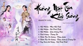 「Playlist」Hương Mật Tựa Khói Sương OST ⪻香蜜沉沉燼如霜 OST⪼ Ashes Of Love OST