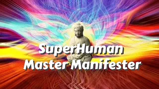 I Am A SUPERHUMAN Master Manifester - Instant Results with 528Hz Miracle Frequency and Subliminals