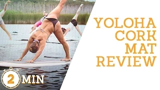 Yoloha Cork Yoga Mat Review | SUP Yoga | Best in Hot Yoga Mats