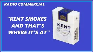 RADIO COMMERCIAL - "KENT SMOKES AND THAT'S WHERE IT'S AT"