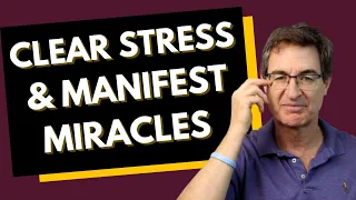 Clear Stress & Manifest Miracles - Tapping with Brad Yates