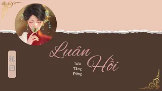 [Kara+Lyrics+Pinyin+Vietsub] Luân Hồi - Lưu Tăng Đồng | 轮回 - 刘增瞳