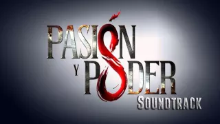 Pasión y Poder - Soundtrack 1 - Rivalidad