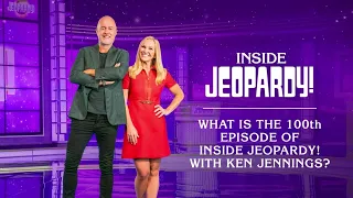 What is the 100th Episode of Inside Jeopardy! with Ken Jennings? | Inside Jeopardy! | JEOPARDY!